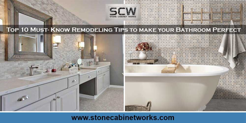 Top 10 Must – Know Remodeling Tips To Make Your Bathroom Perfect
