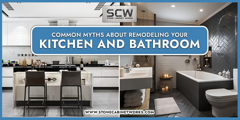Common Myths About Remodeling Your Kitchen And Bathroom